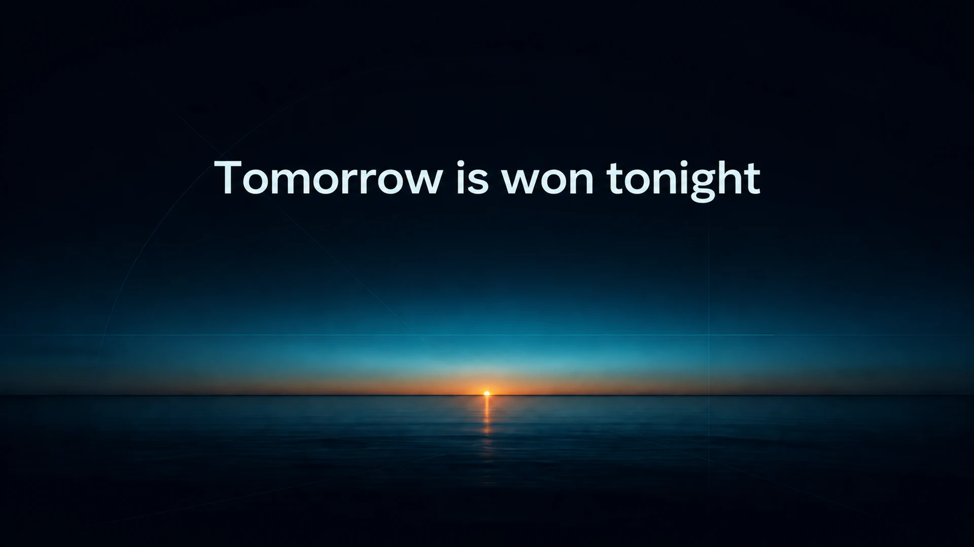 The title Tomorrow is won tonight above a small amber sun touching the horizon over deep navy water, with a narrow cyan twilight band and faint technical alignment lines.